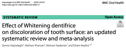 S. Hajisadeghi et al. Effect of Whitening dentifrice on discoloration of tooth surface: an updated systematic review and meta-analysis. BMC Oral Health 21. 610, 2025.