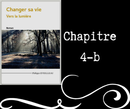 Changer sa vie - Vers la lumière - Chapitre 4b