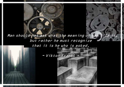 Man should not ask what the meaning of his life is, but rather he must recognize that it is he who is asked. Viktor Frankl