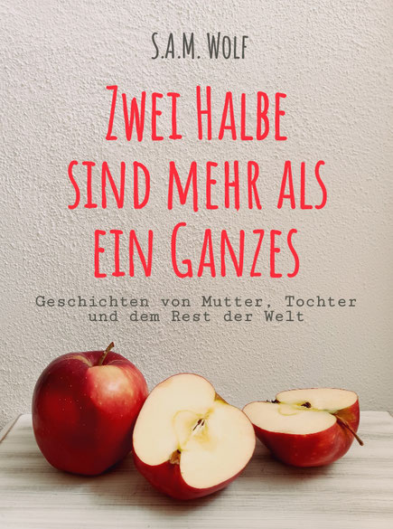 S.A.M. Wolf Zwei Halbe sind mehr als ein Ganzes Simone A. Müller Wort Buch Kunst