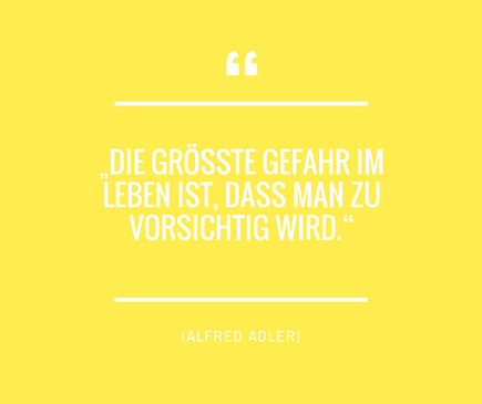 Zu viel Vorsicht verhindert Leben