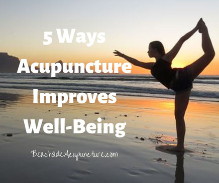 5 Ways Acupuncture Boosts Your Overall Well-Being on BeachsideAcupuncture.com/blog - Guest Post by Laurie Larson