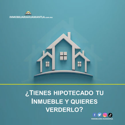 Tienes hipotecado tu inmueble y quieres venderlo