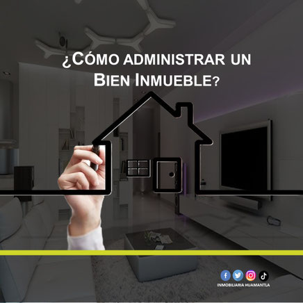 como administrar un bien inmueble