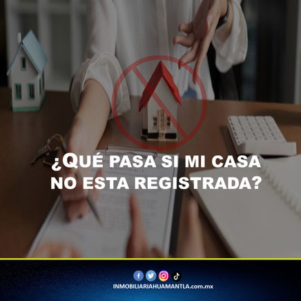 Que pasa si mi casa no esta registrada