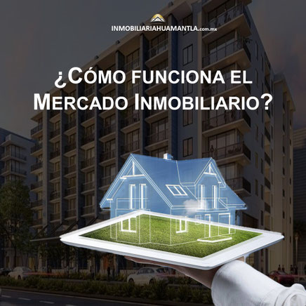 como funciona el mercado inmobiliario