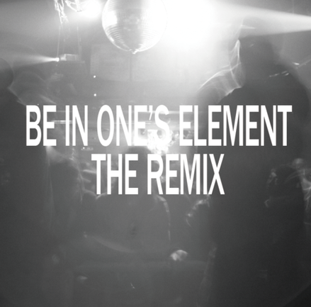 Be In One's Element The Remix