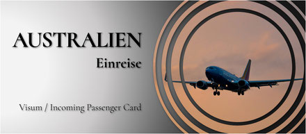 Einreise Australien, Australia,Visum,Visa,Incoming Passenger Card
