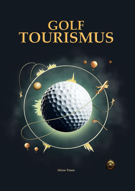 Buchcover vom Buch "Golftourismus - Dein Guide für Golfreisen" von Mirco Timm aus dem Jahr 2025