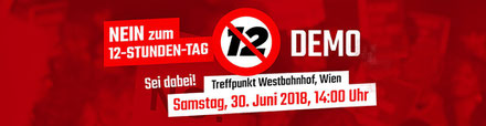 Bild: Nein zum 12-Stunden-Tag! Nein zur 60-STunden-Woche! ÖGB fordert Arbeitszeitverkürzung und Planbarkeit. ÖGB