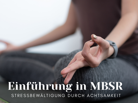 MBSR-Seminar zur Stressbewältigung durch Achtsamkeit, Wege zum Sein in Vorarlberg  