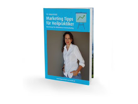 Buch von Dagmar Heib für die Heilpraktiker Werbung: 19 knackige Marketing Tipps - Dein Rezept für effizientes Praxismarketing. Antworten für klassisches Marketing und Onlinemarketing