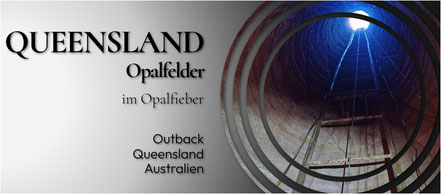 Opale,Opal,Opals,Boulder Opale,Lightning Ridge,Koroit,Yowah,Quilpie,Queensland,Outback,Mine,Shaft,Australia,Australien