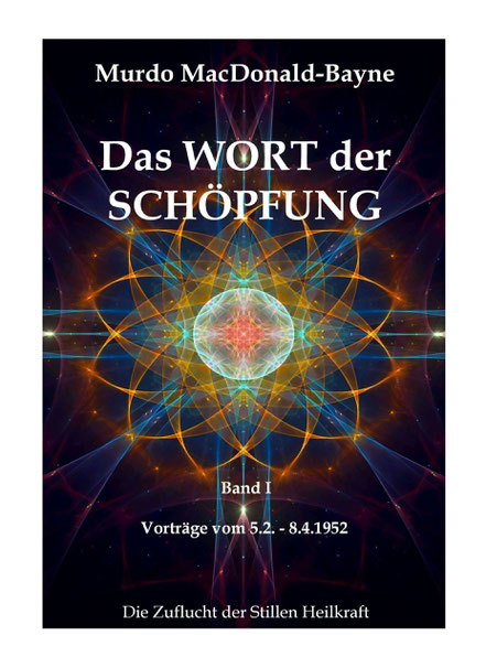 Cover, Murdo MacDonald-Bayne: Das Wort der Schöpfung, Band 1, Vorträge vom 5.2. - 8.4.1952 im Rahmen der Zuflucht der Stillen Heilkraft