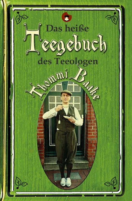 Coverfoto von „Das heiße Teegebuch des Teeologen Thommi Baake“