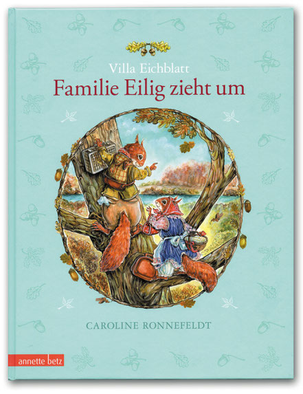 Bilderbuch Villa Eichblatt Familie Eilig zieht um von Caroline Ronnefeldt Annette Betzt Verlag 2017