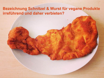 Bezeichnung Schnitzel & Wurst für vegane Produkte irreführend und daher verbieten?
