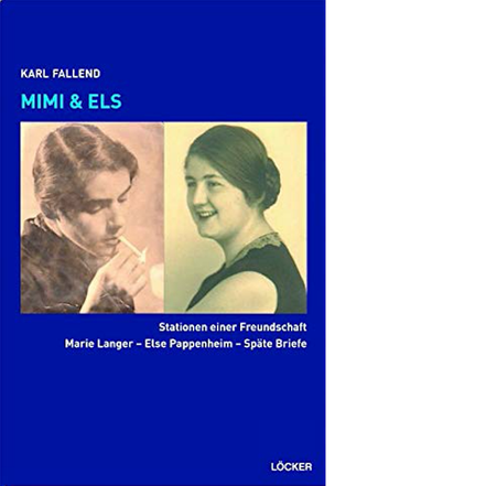 Karl Fallend Mimi & Els Stationen einer Freundschaft Marie Langer – Else Pappenheim Späte Briefe