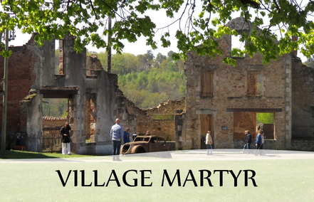 Village Martyr Oradour sur Glane