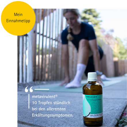 Eine Frau dehnt sich, im Vordergrund steht eine Flasche metavirulent. Links daneben steht der Text: „So nehme ich metavirulent: 10 Tropfen stündlich bei den allerersten Erkältungssymptomen.“
