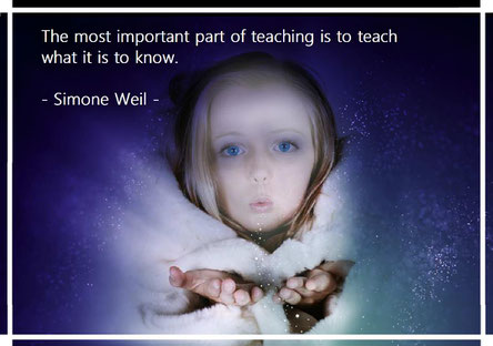 The most important part of teaching is to teach what it is to know. Simone Weil