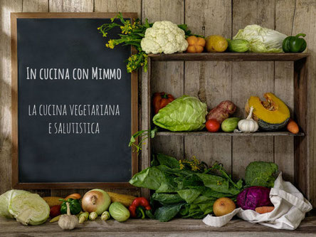 In cucina con Mimmo - La cucina vegetariana e salutistica