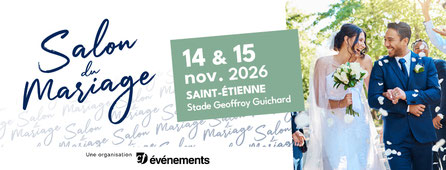 Salon du Mariage de Saint-Etienne 15 et 16 Novembre 2026