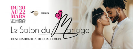 Salon du Mariage - Destination Iles de Guadeloupe - 20, 21 et 22 Mars 2026