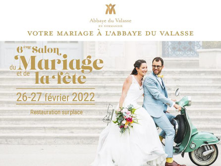 Salon du Mariage et de la Fête de l'Abbaye du Valasse 26 et 27 Février 2022