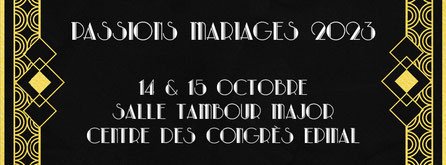 Salon du Mariage "Passions Mariages" à Épinal 14 et 15 Octobre 2023