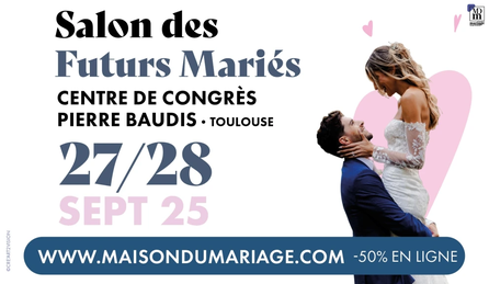 Salon des Futurs Mariés de Toulouse - 27 et 28 Septembre 2025