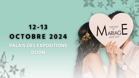 Salon du Mariage de Dijon 12 et 13 Octobre 2024