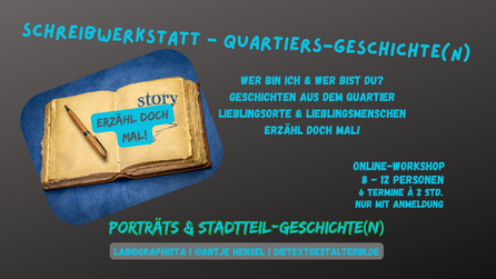 Erzähl doch mal ! Der Workshop verbindet: Biographiearbeit, Stadtteilgeschichte, kreatives Schreiben interkulturellen Austausch, Demokratiebildung, Nachbarschaft und Teilhabe