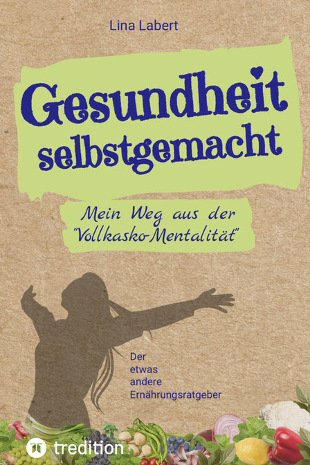 Gesundheit selbstgemacht, Vollkasko-Mentalität, Ernährungsratgeber, Lina Labert, Prof. Spitz, Rüdiger Dahlke, Dr. Bruker, Kollath, Bircher-Benner, Dr. Petra Bracht, Dr. John Switzer, Dr. Joachim Mutter, Christian Opitz, Rohkost, Paleo, Organuhr, Fasten 