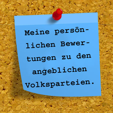 Foto: Meine persönlichen Bewertungen zu den angeblichen Volksparteien (Quelle: Dirk Wouters auf Pixabay)