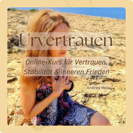 Kurs Urvertrauen für Deine innere Sicherheit und ein erfülltes Leben