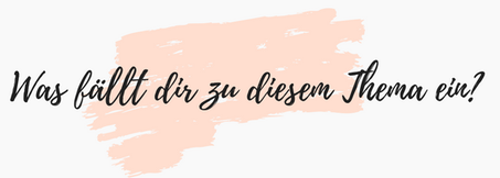 Was fällt dir zu diesem Thema ein?