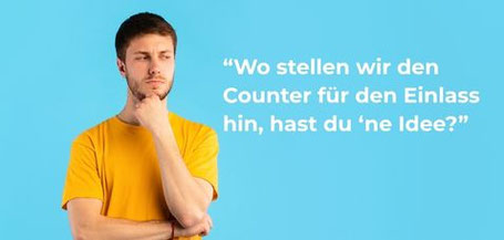 Erstelltes Bild mit einem Mann, der sich die Frage stellt "Wo soll der Counter für den Einlass hingestellt werden?".