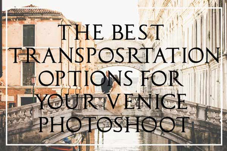 The best Transportation options for your venice photoshoot