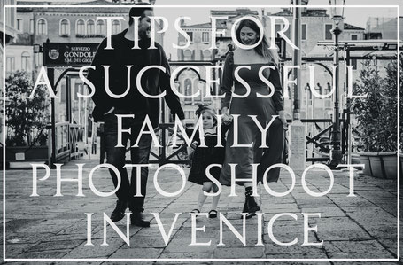 Tips for a successful Family Photoshoot in Venice