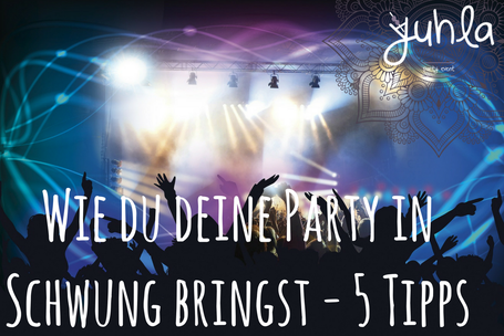 Wie du deine Party in Schwung bringst - 5 Tipps.