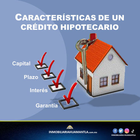 caracteristicas de un credito hipotecario en huamantla