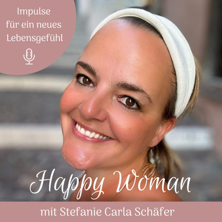 Happy Woman Podcast mit Stefanie Carla Schäfer