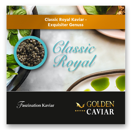 Classic Royal Kaviar - Exquisiter Caviar Genuss für Gourmets, ebenso wie für den Großhandel, für Gastronomie, Hotellerie & Feinkost