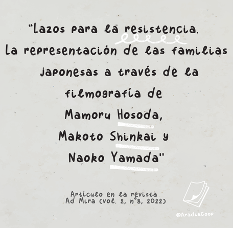 Lazos pra la resistencia. La representación de las familias japonesas a través de la filmografía de Mamoru Hosoda, Makoto Shinkai y Naoko Yamada