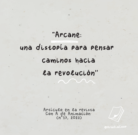 Arcane: una distopía para pensar caminos hacia la revolución