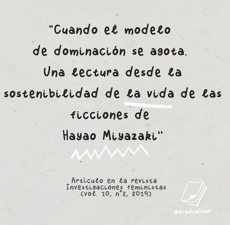 Cuando el modelo de dominación se agota. Una lectura desde la sostenibilidad de la vida de las ficcionese de Hayao Miyazaki