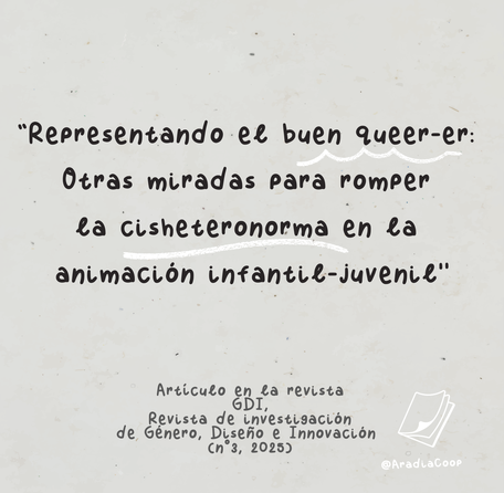 Representando el buen queer-er: Otras miradas para romper la cisheteronorma en la animación infantil-juvenil