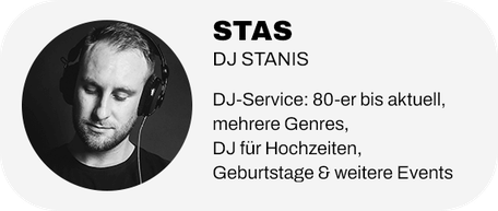 Stas, DJ Stanis. DJ Service: 80-er bis heute, mehrere Genres, DJ für Hochzeit, Geburtstage & weitere Events