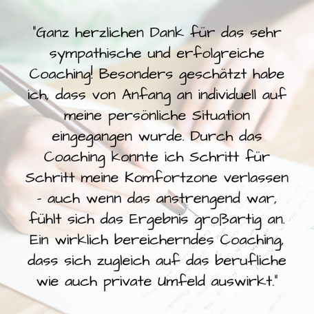 "Klientenfeedback Coaching: Besonders geschätzt habe ich, dass individuell auf meine persönliche Situation eingegangen wurde... fühlt sich das Ergebnis großartig an.
